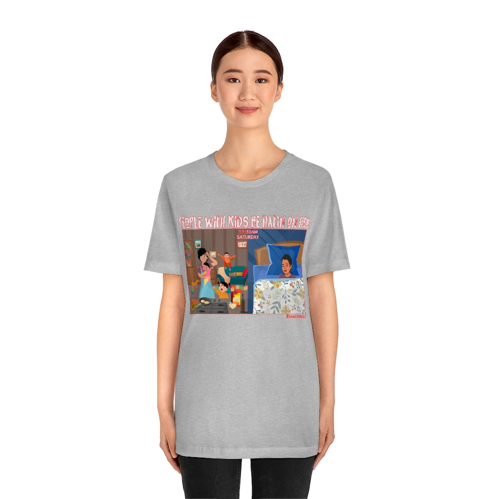 People with Kids, be hatin on us!! Short Sleeve Tee - Image 2