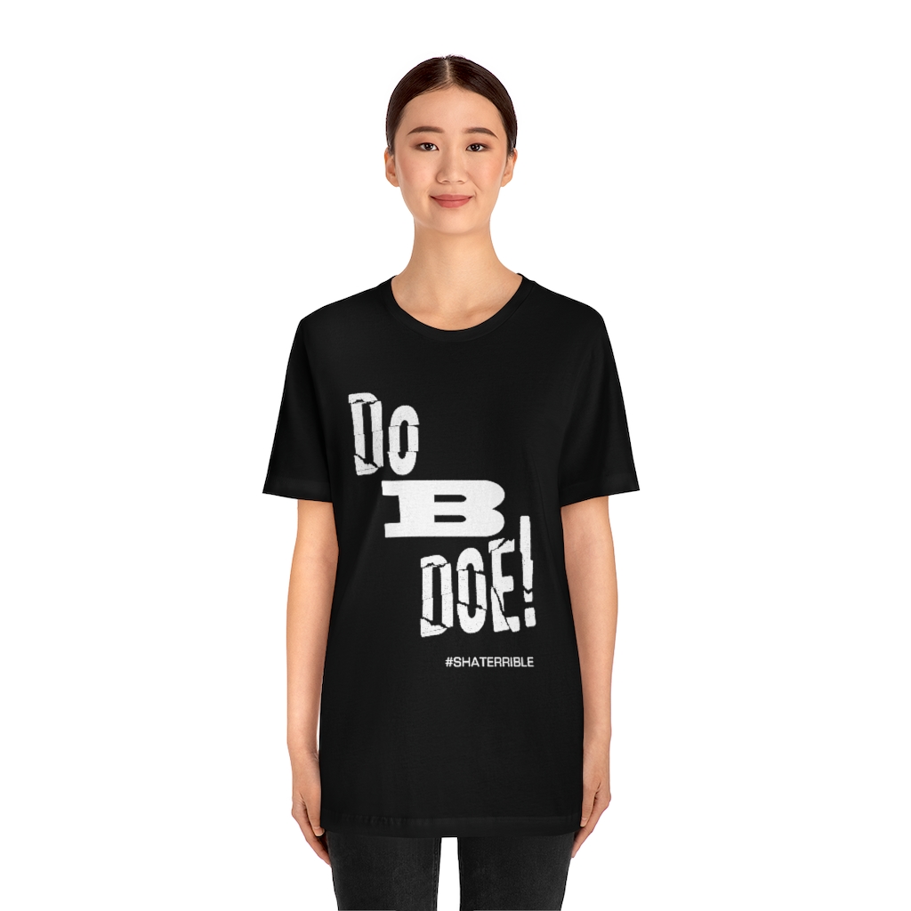 Do B Doe ! Unisex Jersey Short Sleeve Tee - Image 2