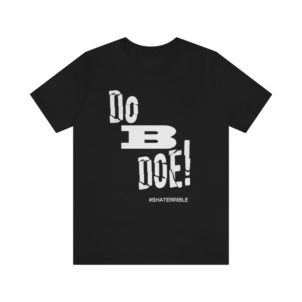 Do B Doe ! Unisex Jersey Short Sleeve Tee