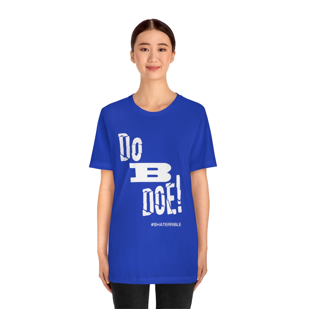 Do B Doe ! Unisex Jersey Short Sleeve Tee - Image 5