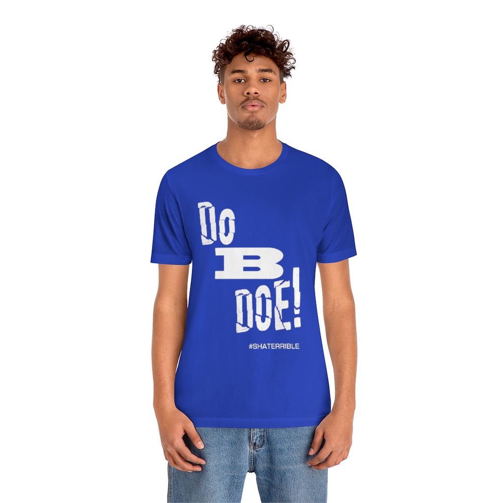 Do B Doe ! Unisex Jersey Short Sleeve Tee - Image 6